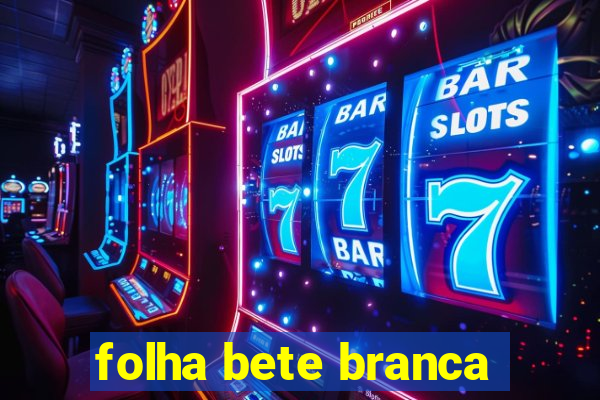 folha bete branca